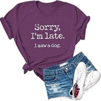 Women's Sorry I'm Late I Saw A Dog Print T Shirt Novelty Casual Dog Lover Graphic Tees Tops
