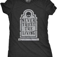 Womens Never Trust The Living T Shirt Funny Halloween Grave Tombstone Joke Tee for Ladies